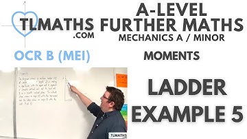OCR MEI Mechanics Minor F: Moments: 18 Ladder Example 5
