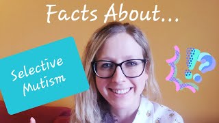 * 10 Facts about Selective Mutism * by Lucy Nathanson confidentchildren.co.uk