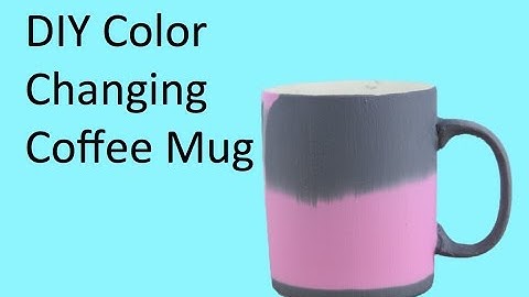 DIY Color Changing Coffee Mug