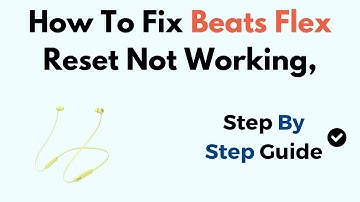 How To Fix Beats Flex Reset Not Working,