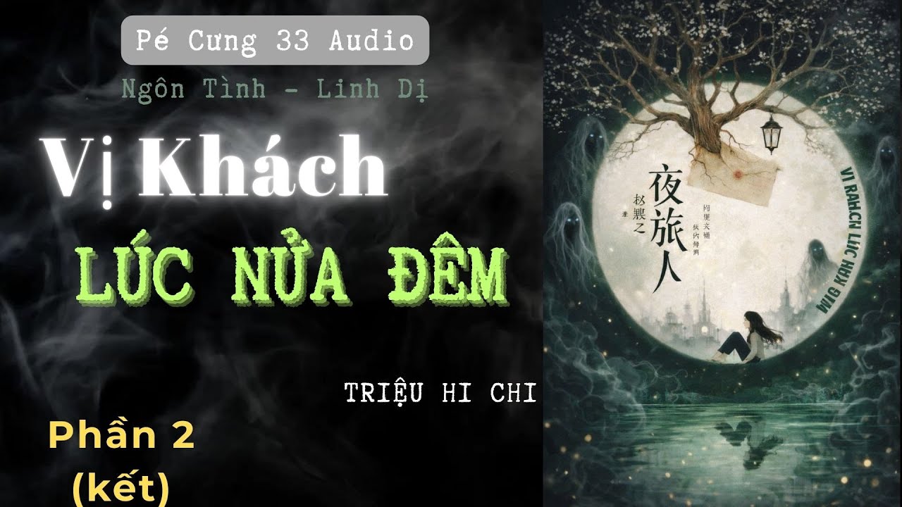 💀 VỊ KHÁCH LÚC NỬA ĐÊM – PHẦN 2 (KẾT) |  | Truyện Ngôn Tình Linh Dị Hay 2026 | Pé Cưng 33 Audio |