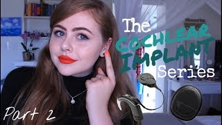 Life After Cochlear Implants || The Cochlear Implant Series Part Two