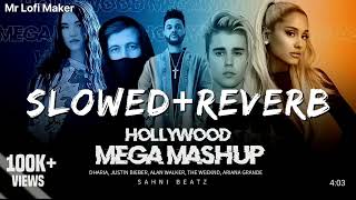 Hollywood Mega Mashups[ Slowed and reverb ] Song | Justin Bieber,Alan Walker,Ariana grande
