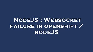 NodeJS : Websocket failure in openshift / nodeJS