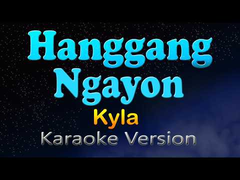 Video thumbnail for HANGGANG NGAYON - Kyla
