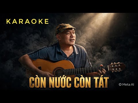 Karaoke CÒN NƯỚC CÒN TÁT