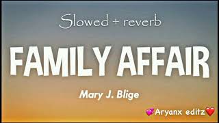 Family Affair | Mary J Blige | Slowed and reverb| Aryanx Editz||