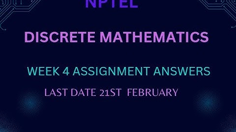 NPTEL|| DISCRETE MATHEMATICS || WEEK 4 || ASSIGNMENT ANSWERS || CSIT_CODING