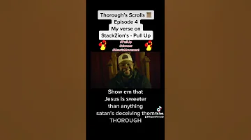 Thorough’s Scrolls 📜 Episode 4: My verse to @stackzion’s Pull Up