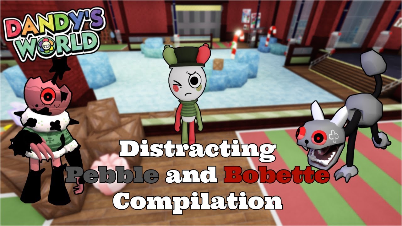 Distracting Pebble Bobette Compilation | Dandy's World