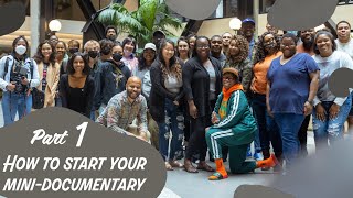 PART 1: How to start your mini-documentary