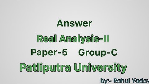 @LetsSolveTheMaths Answer Real Analysis-II | Answer Guess Question Real Analysis-II |Group-C|