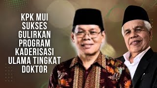 KPK MUI Sukses Gulirkan Program Kaderisasi Ulama Tingkat Doktor