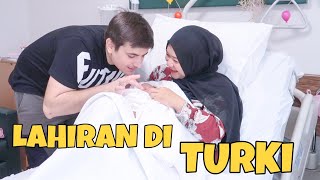 PROSES LAHIRAN DI TURKI