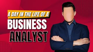 A Day In The Life Of A Business Analyst Full Breakdown