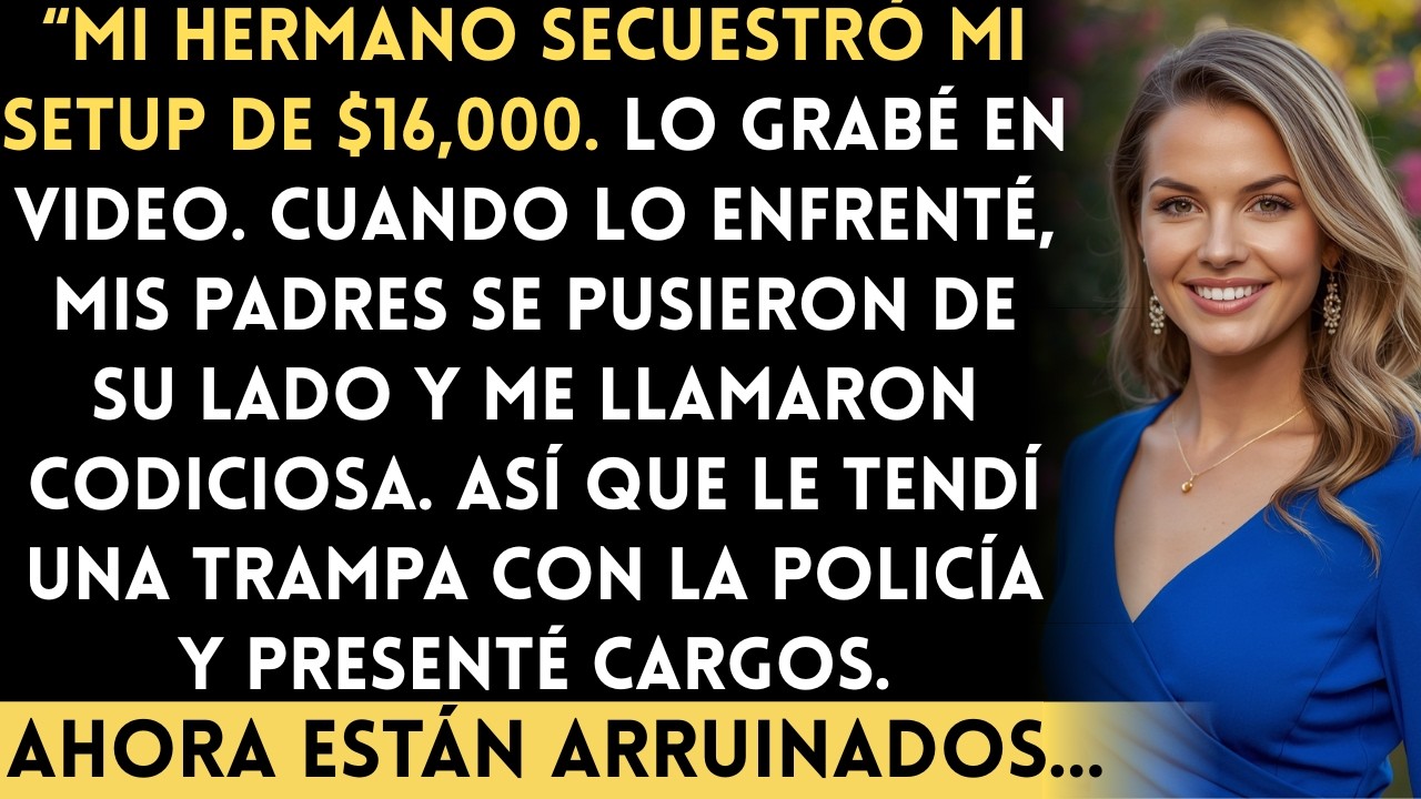 Mi hermano secuestró mi setup de $16,000; cuando mis padres lo ayudaron, le tendí una trampa...