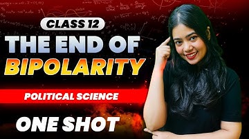 The End Of Bipolarity | One Shot | Class 12 Political Science | Boards 2024 | Anushya Ma