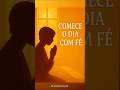 Comece o Dia com Fé e Confiança | Oração de 30 Segundos para Iluminar sua Manhã