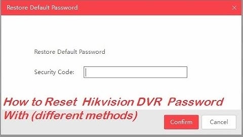 How to reset HIKVISION DVR Password With Different methods || Security Code