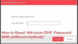 How to reset HIKVISION DVR Password With Different methods || Security Code