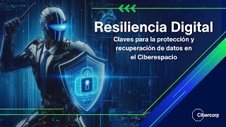 Revive el Webinar | Resilencia Digital | Cibercorp | Acronis