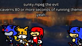 80 or More Seconds of Running (Caverns Ver.) - Sunky.MPEG: The Evil OST