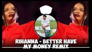 Rihanna Better Hace My Money Remix || Dj Rizvi