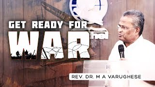 Rev. Dr. M A Varughese || Get ready for War || 16.9.2018 Rev. Dr. M A Varughese || Get ready for War || 16.9.2018