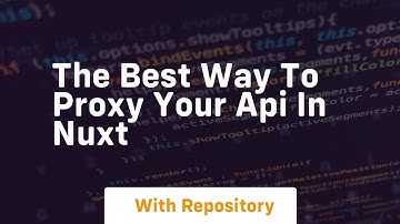 the best way to proxy your api in nuxt