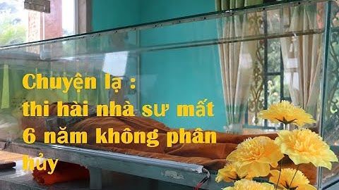 chuyện lạ nhà sư mất 6 năm thi hài vẫn còn nguyên vẹn- #mới nhất, #phật giáo