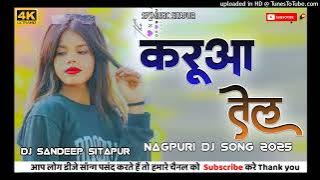 New Nagpuri Dj Remix Song 2025 ЁЯМ┐|| Karwa Tel || #NewNagpuriSong2025 || Dj Sandeep Sitapur