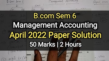 Management Accounting | April 2022 Paper Solution | B.com Sem 6 | Guj uni