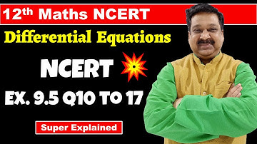 #11 12th Maths NCERT Chapter 9 Differential Equations NCERT Exercise 9.5 Q10 to Q17 Solved