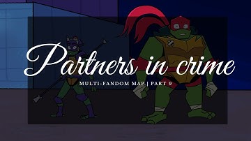 Partner in crime | Multi-fandom Map | part 9
