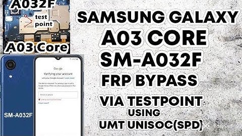 Samsung galaxy A03 core SM-A032F frp bypass using umt unisoc via testpoint latest security patch