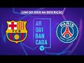 BARCELONA X PSG (NARRAÇÃO AO VIVO) - CHAMPIONS LEAGUE