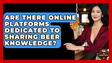 Are There Online Platforms Dedicated to Sharing Beer Knowledge? | The Pint Guy
