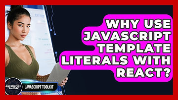 Why Use JavaScript Template Literals With React? - JavaScript Toolkit