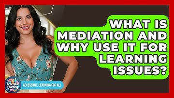 What Is Mediation And Why Use It For Learning Issues? - Accessible Learning For All
