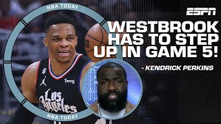 The Clippers NEED Russell Westbrook to step up in Game 5 - Kendrick Perkins | NBA Today
