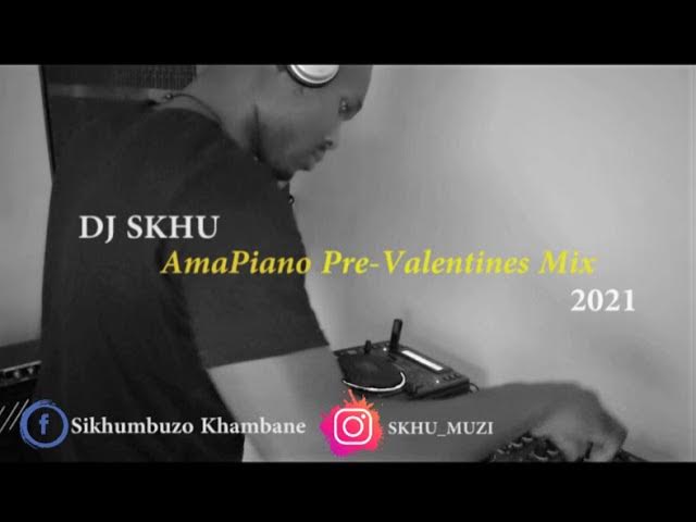 DJ SKHU - AmaPiano Pre-Valentines 2021