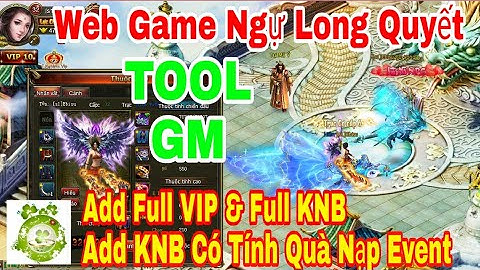Web Game Private Ngự Long Quyết | TOOL GM Add Full VIP - Full KNB - Add KNB Có Tính Quà Nạp Event