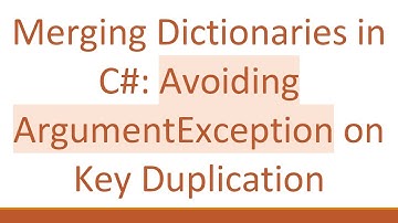 Merging Dictionaries in C#: Avoiding ArgumentException on Key Duplication