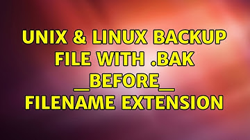 Unix & Linux: Backup file with .bak _before_ filename extension (4 Solutions!!)