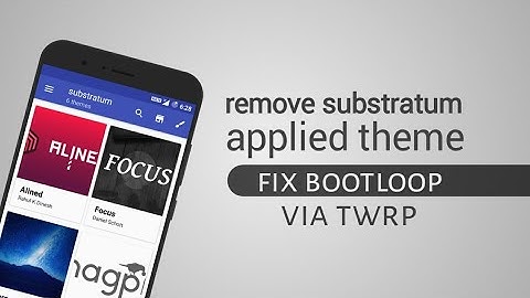 Remove Substratum applied theme with TWRP | fix bootloop