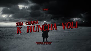Dong - Tha Chaina K Huncha Voli (Official Music Video)