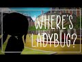 Where's Ladybug...? || Part 1 || MLB || Gacha life