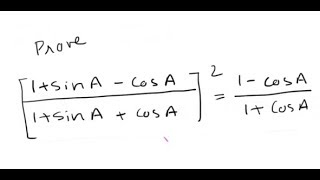Prove [(1 + SinA - Cos A) / (1 + Sin A + Cos A)]^2 = (1- CosA)/(1+ CosA)