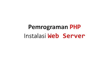 Pemrograman PHP Part 2 - Instalasi Web Server