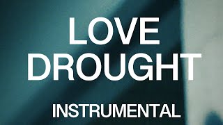 LOVE DROUGHT (Instrumental w\/ Background Vocals - Album Version)